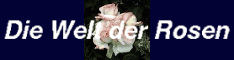 Die Welt der Rosen - Rosenz&uuml;chtung, Rosensorten, Rosenliteratur, Rosen in Kunst und Musik, Rosenadressen, Rosenpers&ouml;nlichkeiten, Rosennamensgebung, Rosengeschichte(n), Rosenverwendung, Rosenkalender - (fast) alles &uuml;ber Rosen