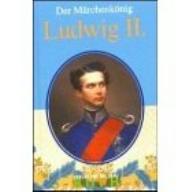 Ludwig II der Märchenkönig